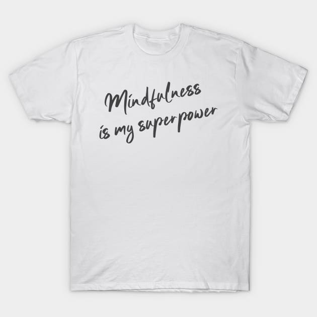 Mindfulness T-Shirt by alexandrubuncea